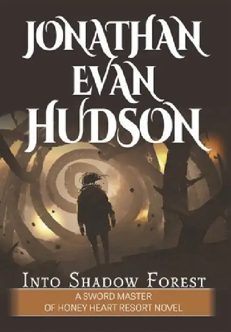 Into Shadow Forest by Hudson, Jonathan Evan