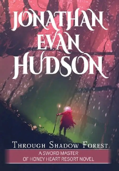 Through Shadow Forest by Hudson, Jonathan Evan