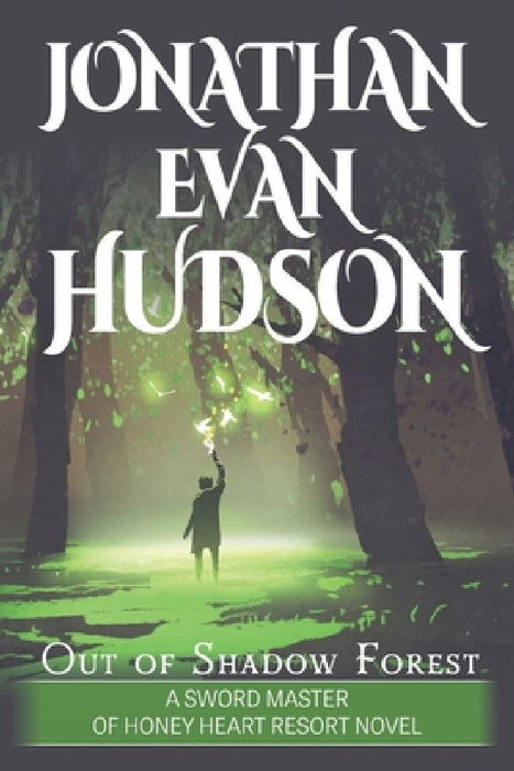 Out of Shadow Forest: A New Adult Epic Fantasy Novel by Jonathan Evan Hudson