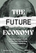 The Future Economy: A Crypto Insider's Guide to the Tech Dismantling Traditional Banking by Brandon Zemp
