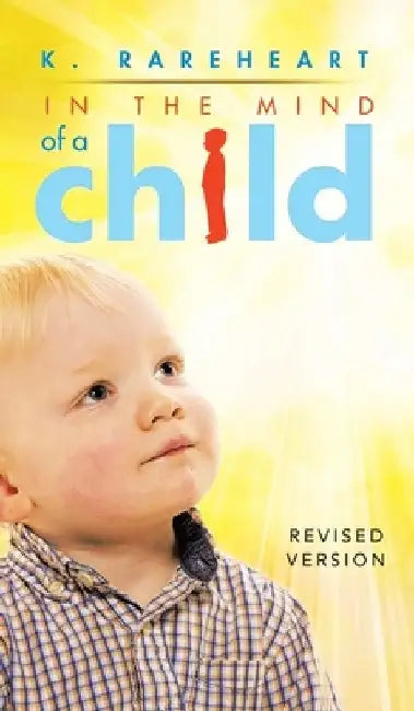 In the Mind of a Child: Book 1 by K. Rareheart