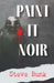 Paint It Noir by Steve Bunk