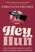 Hey, Hun: Sales, Sisterhood, Supremacy, and the Other Lies Behind Multilevel Marketing by Emily Lynn Paulson