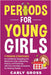 Periods for Young Girls: 9 Proven Strategies for Confidently Navigating the Menstrual Cycle, Celebrating Puberty, and Practicing Self-Care and Body Ac by Carly Gross