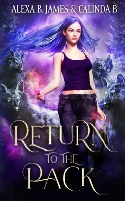 Return to the Pack: A Reverse Harem Paranormal Romance by Calinda B