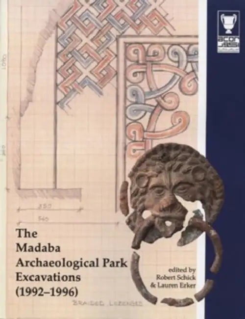 The Madaba Archaeological Park Excavations (1992-1996) by Robert Schick, Lauren Erker