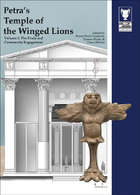 Petra's Temple of the Winged Lions: Volume 2: The Finds and Community Engagement by American Center of Research in Amman