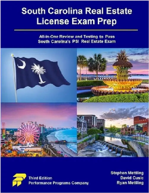 South Carolina Real Estate License Exam Prep: All-in-One Review and Testing to Pass South Carolina's PSI Real Estate Exam by Mettling, Stephen