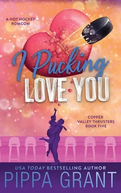 I Pucking Love You by Pippa Grant