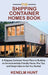 The Shipping Container Homes Book: A Shipping Container House Plans to Building an Environmentally Friendly Home, Plus Tips, and Design Ideas to Get Y by Kenelm Hunt