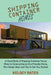 Shipping Container Homes: A Hand Book of Shipping Container House Plans to Constructing an Eco-Friendly Home, Plus Design Ideas and Tips to Get by Kelsey Bates