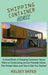 Shipping Container Homes: A Hand Book of Shipping Container House Plans to Constructing an Eco-Friendly Home, Plus Design Ideas and Tips to Get by Kelsey Bates