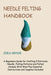 Needle Felting Handbook: A Beginners Guide for Crafting 9 Intricate Needle Felting Patterns and Felted Animals With Wool Plus Essential Instruc by Zera Meyer
