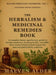 The Herbalism & Medicinal Remedies Book: A Complete Home Apothecary Guide to Herbal Medicine, Healing Herbs, and 200+ Time-Tested Plant-Based Recipes by Alder, Maeven