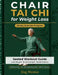 Chair Tai Chi for Weight Loss: A Seated Workout Guide for Seniors to Lose Weight, Build Strength, and Boost Mobility - Safe 28-Day Exercise Program, 1 by Jing Weston
