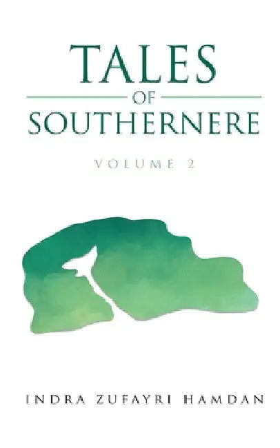 Tales of Southernere: Volume 2 by Indra Zufayri Hamdan
