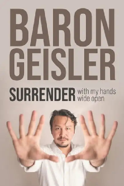 Surrender: with my hands wide open by Baron Geisler
