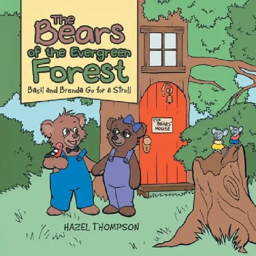 The Bears of the Evergreen Forest: Basil and Brenda Go for a Stroll by Hazel Thompson