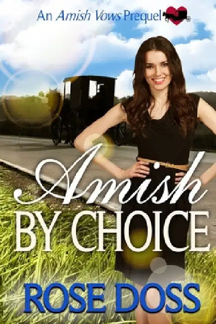 Amish By Choice (Amish Vows Romance Series, Prequel) by Doss, Rose