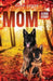 Mom: A Dog Story Prequel to Becoming K-9 by Rada Jones