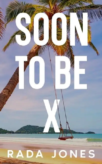 Soon to Be X by Rada Jones