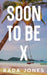 Soon to Be X by Rada Jones