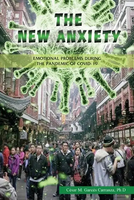 The new Anxiety: Emotional Problems during the Pandemic of Covid-19 by César Garcés Carranza