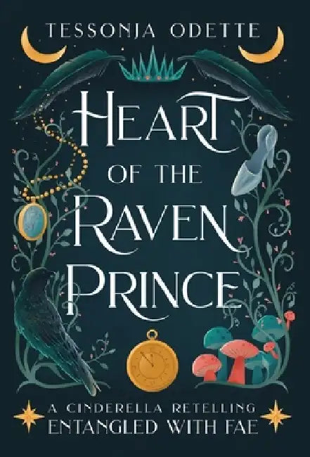 Heart of the Raven Prince: A Cinderella Retelling by Tessonja Odette