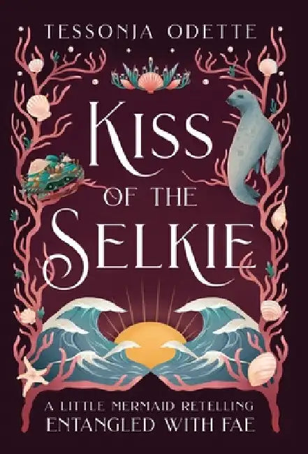 Kiss of the Selkie: A Little Mermaid Retelling by Odette, Tessonja