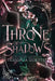 A Throne of Shadows by Tessonja Odette