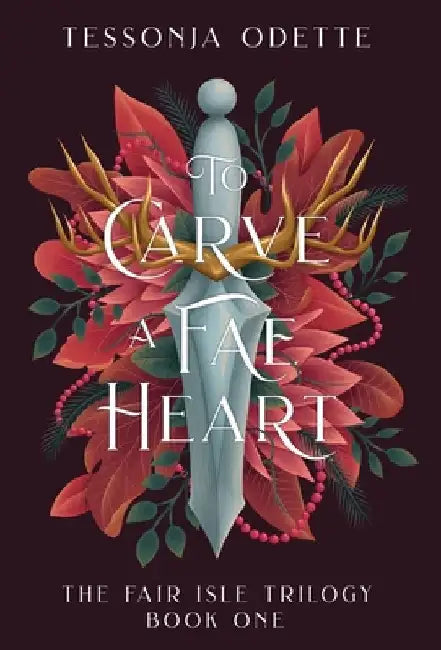 To Carve a Fae Heart by Odette, Tessonja