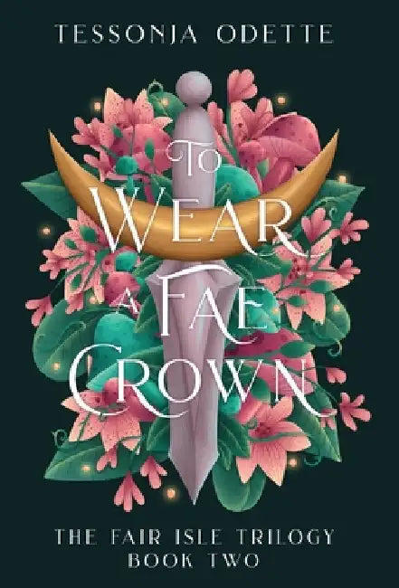 To Wear a Fae Crown by Odette, Tessonja