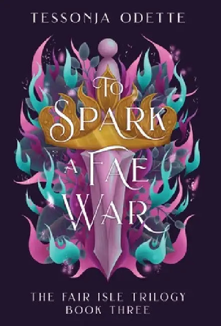 To Spark a Fae War by Odette, Tessonja