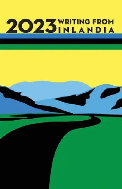 2023 Writing from Inlandia by Editorial Board