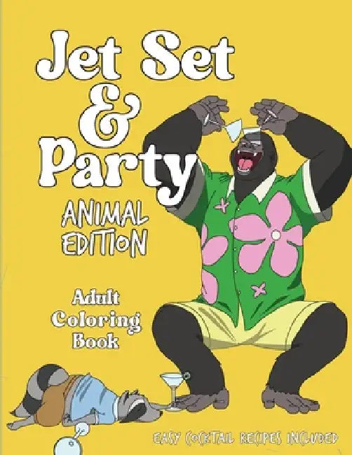 Jet Set & Party Animal Edition Coloring Book - Easy Cocktail Recipes Included by Tiffany Tran