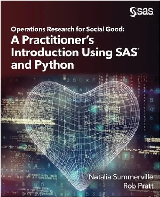 Operations Research for Social Good: A Practitioner's Introduction Using SAS and Python by Summerville, Natalia