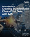 An Introduction to Creating Standardized Clinical Trial Data with SAS by Todd Case