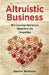 Altruistic Business: Why Conscious Businesses Outperform the Competition by Watson, Gavin