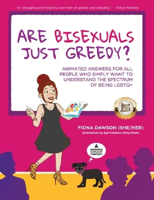 Are Bisexuals Just Greedy?: Animated Answers for all People who Simply Want to Understand the Spectrum of Being LGBTQ+ by Fiona Dawson