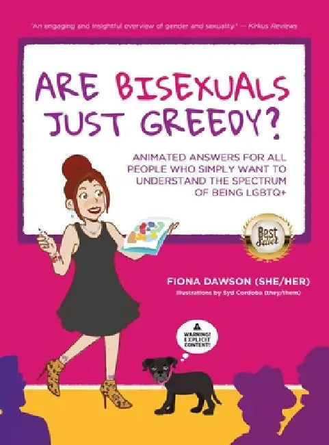 Are Bisexuals Just Greedy?: Animated Answers for all People who Simply Want to Understand the Spectrum of Being LGBTQ+ by Fiona Dawson