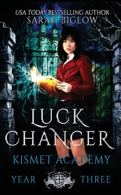 Luck Changer: A Found Family Supernatural Academy Novel by Sarah Biglow