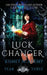 Luck Changer: A Found Family Supernatural Academy Novel by Sarah Biglow