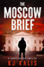 The Moscow Brief by Kj Kalis