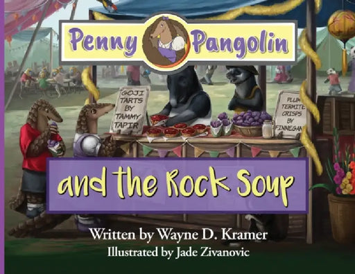 Penny Pangolin and the Rock Soup by Wayne D. Kramer, Jade Zivanovic