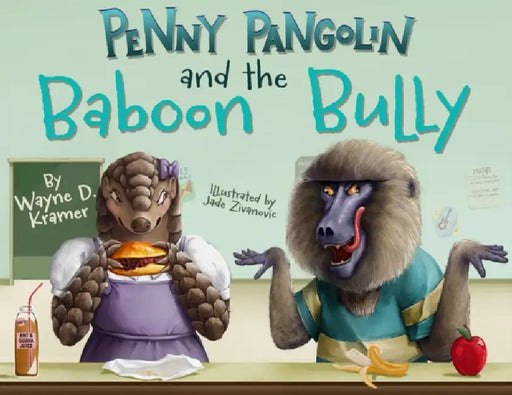 Penny Pangolin and the Baboon Bully by Wayne D Kramer