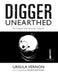 Digger Unearthed: The Complete Tenth Anniversary Collection by Ursula Vernon, Patrick Rothfuss