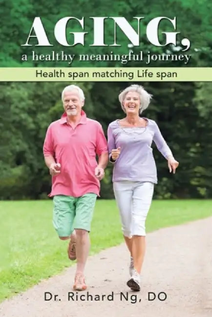 AGING, a healthy meaningful journey by Do Richard Ng