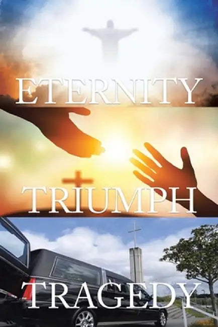 Tragedy Triumph Eternity by Ian Goldsmith