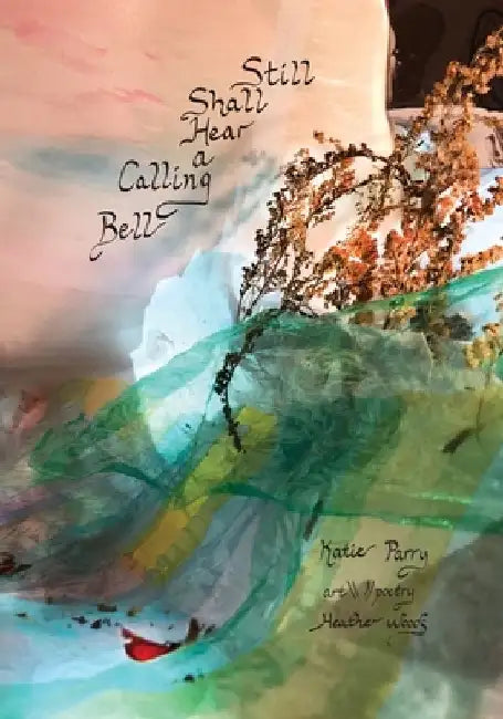 Still Shall Hear a Calling Bell by Heather Woods