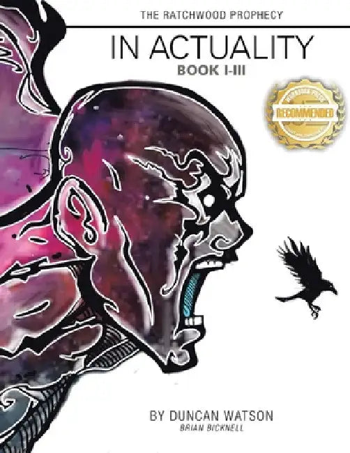 The Ratchwood Prophecy: The Fourth Volume, In Actuality Book I-III by Duncan Watson
